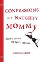 Confessions of a Naughty Mommy: How I Found My Lost Libido