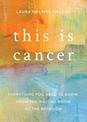 This is Cancer: Everything You Need to Know, from the Waiting Room to the Bedroom