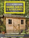 Ultimate Guide: Barns, Sheds & Outbuildings, Updated 4th Edition: Step-By-Step Building and Design Instructions Plus Plans to Bu