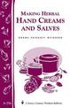 Making Herbal Hand Creams and Salves: Storey's Country Wisdom Bulletin  A.256