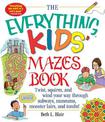 The Everything Kids' Mazes Book: Twist, Squirm, and Wind Your Way Through Subways, Museums, Monster Lairs, and Tombs