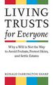 Living Trusts for Everyone: Why a Will is Not the Way to Avoid Probate, Protect Heirs, and Settle Estates