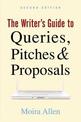 The Writer's Guide to Queries, Pitches and Proposals