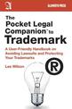 The Pocket Legal Companion to Trademark: A User-Friendly Handbook on Avoiding Lawsuits and Protecting Your Trademarks