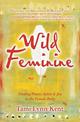 Wild Feminine: Finding Power, Spirit & Joy in the Female Body