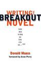 Writing the Breakout Novel: Winning Advice from a Top Agent and His Best-selling Client