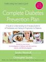 The Complete Diabetes Prevention Plan: A Guide to Understanding the Emerging Epidemic of Prediabetes and Halting its Progression