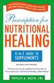 Prescription for Nutritional Healing: the A to Z Guide to Supplements: Everything You Need to Know About Selecting and Using Vit