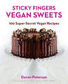 Sticky Fingers Vegan Sweets: 100 Super-Secret Vegan Recipes