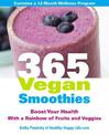 365 Vegan Smoothies: A healthy recipe for every day of the year