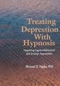 Treating Depression with Hypnosis: Integrating Cognitive-Behavioral and Strategic Approaches