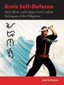 Arnis Self-Defense: Stick, Blade, and Empty-Hand Combat Techniques of the Philippines