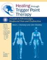 Healing through Trigger Point Therapy: A Guide to Fibromyalgia, Myofascial Pain and Dysfunction