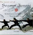 The Secret Art of Seamm-Jasani: 58 Movements for Eternal Youth from Ancient Tibet