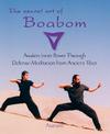 Secret Art of Boabom: Awaken Inner Power Through Defense-Meditation from Ancient Tibet