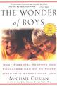 The Wonder of Boys: What Parents, Mentors and Educators Can Do to Shape Boys into Exceptional Men