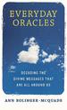 Everyday Oracles: Decoding the Divine Messages That are All Around Us