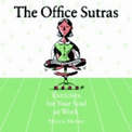 Office Sutras*: Excersises for Your Soul at Work