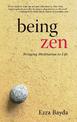 Being Zen: Bringing Meditation to Life