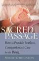 Sacred Passage: How to Provide Fearless, Compassionate Care for the Dying