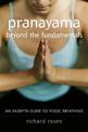 Pranayama beyond the Fundamentals: An In-Depth Guide to Yogic Breathing