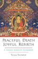 Peaceful Death, Joyful Rebirth: A Tibetan Buddhist Guidebook