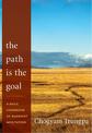 The Path Is the Goal: A Basic Handbook of Buddhist Meditation