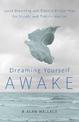 Dreaming Yourself Awake: Lucid Dreaming and Tibetan Dream Yoga for Insight and Transformation