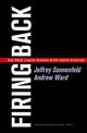 Firing Back: How Great Leaders Rebound after Career Disasters