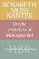 Rosabeth Moss Kanter on the Frontiers of Management