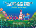 The Journey of Tunuri and the Blue Dear: A Huichol Story