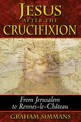 Jesus After the Crucifixion: From Jerusalem to Rennes-Le-Chateau