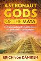 Astronaut Gods of the Maya: Extraterrestrial Technologies in the Temples and Sculptures