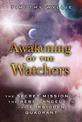 Awakening of the Watchers: The Secret Mission of the Rebel Angels in the Forbidden Quadrant