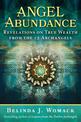 Angel Abundance: Revelations on True Wealth from the 12 Archangels