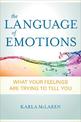 Language of Emotions: What Your Feelings are Trying to Tell You