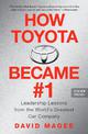 How Toyota Became #1: Leadership Lessons from the World's Greatest Car Company