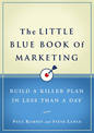 The Little Blue Book Of Marketing: Build a Killer Plan in Less Than a Day