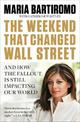 The Weekend That Changed Wall Street: And How the Fallout is Still Rocking Our World