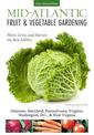 Mid-Atlantic Fruit & Vegetable Gardening: Plant, Grow, and Harvest the Best Edibles - Delaware, Maryland, Pennsylvania, Virginia