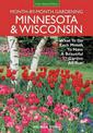 Minnesota & Wisconsin Month-by-Month Gardening: What to Do Each Month to Have A Beautiful Garden All Year