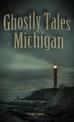 Ghostly Tales of Michigan