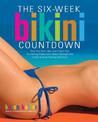 Six-Week Bikini Countdown: Tone your butt, abs, and thighs fast combining Pilates with select strength and cardio interval train