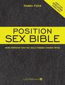 The Position Sex Bible: More Positions Than You Could Possibly Imagine Trying