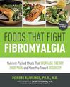 Foods that Fight Fibromyalgia: Nutrient-Packed Meals That Increase Energy, Ease Pain, and Move You Towards Recovery