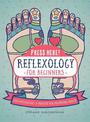 Reflexology for Beginners (Press Here!)