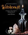 The Ultimate Guide to Witchcraft: A Modern-Day Guide to Making Magick: Volume 7