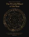 The Ultimate Guide to the Witch's Wheel of the Year: Rituals, Spells & Practices for Magical Sabbats, Holidays & Celebrations: V