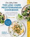 Clean Eating Kitchen: The Low-Carb Mediterranean Cookbook: Quick and Easy High-Protein, Low-Sugar, Healthy-Fat Recipes for Lifel