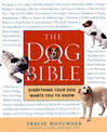 The Dog Bible: Everything Your Dog Wants You to Know